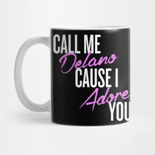 Call me delano cause I adore you Mug